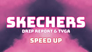 DripReport  Skechers Speed Up  Fast  Nightcore ft Tyga [upl. by Fusco253]