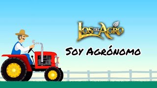 SOY AGRÓNOMO  LOS DEL AGRO [upl. by Ainatnas]