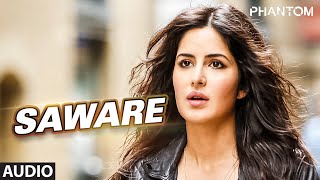 Saware Full AUDIO Song  Arijit Singh  Phantom  TSeries [upl. by Lubba]