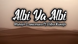 Albi Ya Albi  Muhajir Lamkaruna Ft Ratna Komala  Lirik amp Terjemahan [upl. by Lazaruk276]