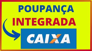 POUPANÇA INTEGRADA CAIXA [upl. by Nelyahs901]