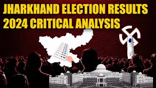 JHARKHAND ASSEMBLY ELECTION 2024 Results Critical Analysis [upl. by Poree]