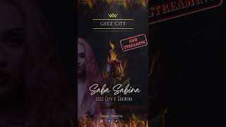 Saba Sabina  Geez City x Shewina [upl. by Aihsital]