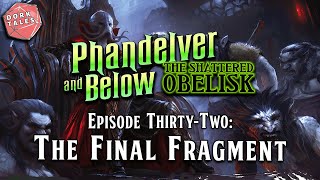 Phandelver and Below The Shattered Obelisk  Episode 32 The Final Fragment  DampD Actual Play [upl. by Nosdivad]