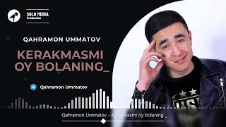 Qahramon Ummatov  Kerakmasmmi oy bolaning [upl. by Gaudette]