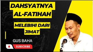 Gus Baha  Dahsyatnya AlFatihah Melebihi Dari jimat [upl. by Nallij]