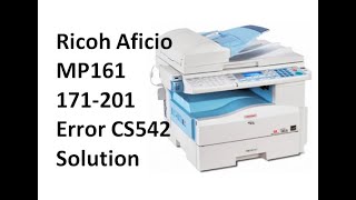 How to Ricoh Aficio MP161171201 Error CS542 Solution [upl. by Assillim]