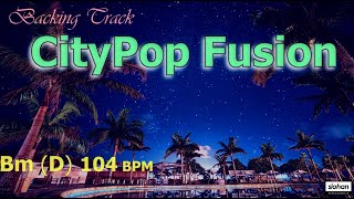 CityPop Fusion ／Backing Track BmD 104 BPM [upl. by Akimyt]