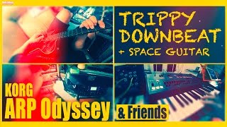 Korg ARP ODYSSEY ampFriends TRIPPY Downtempo SYNTHS Space Guitar Ambient Psychedelic Korg Volca45 [upl. by Lussier]