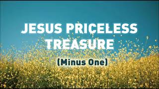 Jesus Priceless Treasure minus one  with lyrics [upl. by Mosera]