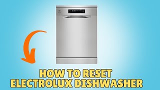 How To Reset Electrolux Dishwasher [upl. by Nitsirt532]