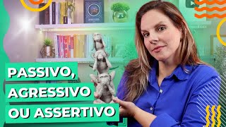 AGRESSIVO PASSIVO OU ASSERTIVO Descubra Seu Estilo de Comunicação • Casule Saúde e Bemestar [upl. by Etteniotnna63]