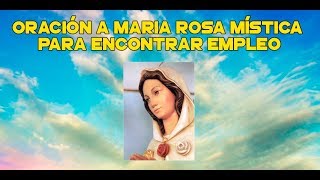 ENCONTRAR EMPLEO RAPIDO  Oracion a 🌹 María Rosa Mistica 🌹 FUNCIONA [upl. by Eniawed250]