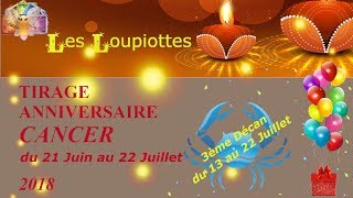 🎁Taroscope Anniversaire BONUS  Cancers 3ème Décan  22 juin 22 Juillet 2018 ♋ [upl. by Marozik]