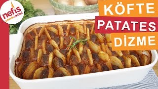 Fırında Köfte Patates Dizme Yemeği  Kolay Fırın Yemeklerinden Mutlaka Deneyin [upl. by Zahavi]