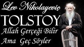 quotAllah Gerçeği Bilir Ama Geç Söylerquot TOLSTOY sesli öykü tek parça Akın ALTAN [upl. by Leay]