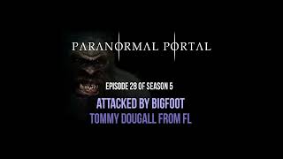 S5EP28  Attacked by Bigfoot Tommy Dougall From FL [upl. by Zaob]