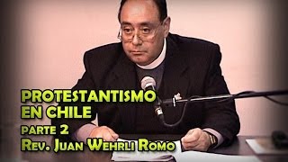 Parte 2 quotProtestantismo en Chilequot Rev Juan Wehrli subtítulos [upl. by Claman]