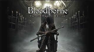 Bloodborne The Old Hunters 107 The Blood Moon Rises [upl. by Alonso]