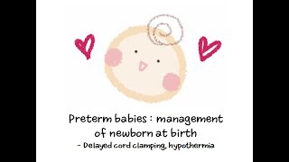 Preterm babies  management of newborn at birth  delayed cord clamping and hypothermia [upl. by Beal]