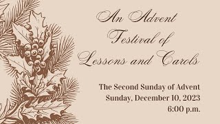 An Advent Festival of Lessons and Carols  December 10 2023 600 PM [upl. by Potts605]