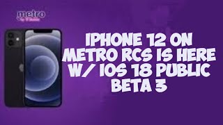 iPhone 12 Metro by Tmobile Finally Has RCS on iOS 18 Public Beta 3 [upl. by Oliric]