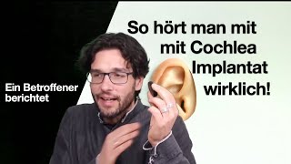 So hört man mit Cochlea Implantat wirklich Ein Betroffener erzählt [upl. by Adoree]