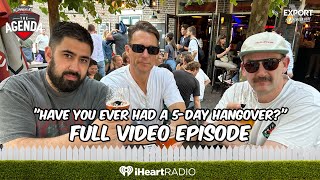 quotHave You Ever Had A 5Day Hangoverquot  The Agenda Podcast Full Video Episode [upl. by Calen]