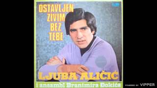 Ljuba Alicic  Ostavljen zivim bez tebe  Audio 1981 [upl. by Ytirev]