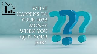 What Happens To Your 403b When You Leave Your Job The Surprising Truth Unveiled [upl. by Norrv]