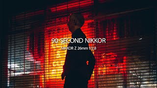 90SECOND NIKKOR  Episode 3  NIKKOR Z 26mm f28 [upl. by Einnus458]