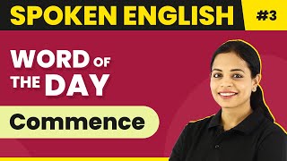 Word of the Day  Commence  Magnet Brains Spoken English Course  Meaning of Commence  2024 [upl. by Elfrida]