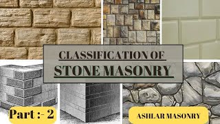 Classification of stone masonry  Stone masonry  Ashlar masonry  Types of stone masonrymasonry [upl. by Ardnat275]