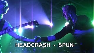 11 HEADCRASH  SPUN Live [upl. by Aim]