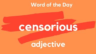 Word of the Day  CENSORIOUS What does CENSORIOUS mean [upl. by Stedt]