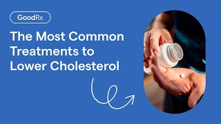 The Most Common Treatments to Lower Cholesterol  GoodRx [upl. by Conyers]