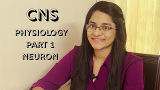 CNS PHYSIOLOGY  PART 1  NEURON [upl. by Selrahc481]