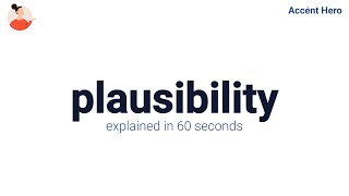 PLAUSIBILITY  Meaning and Pronunciation [upl. by Cutlip561]