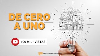 De Cero a Uno  Un Resumen de Libros para Emprendedores Podcast [upl. by Darrej556]