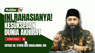 Rahasia Kesuksesan Dunia Akhirat  Ustadz Dr Syafiq Riza Basalamah MA [upl. by Rimhsak973]