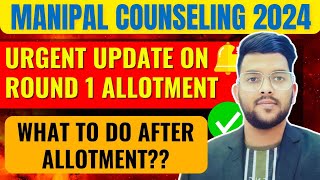 Manipal Counseling 2024 urgent update on round 1 allotment ✅  What to do after allotment 🤔 manipal [upl. by Aylat]