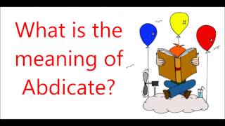 What Does Abdicate Mean [upl. by Ixel]