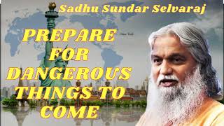 Sadhu Sundar Selvaraj II PREPARE FOR DANGEROUS THINGS TO COME [upl. by Atyekram906]