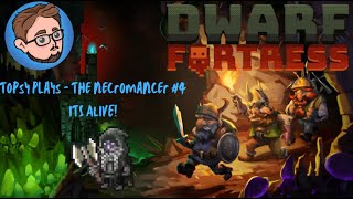 Dwarf Fortress Playthrough  Necromancer 4 ITS ALIVE [upl. by Alcine]