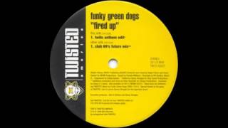 Funky Green Dogs ‎– Fired Up Twilo Anthem Edit [upl. by Evander]