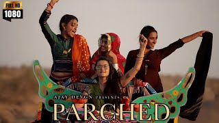 Parched Full Movie 2015 in Hindi HD review and details  Radhika Apte Tannishtha Surveen [upl. by Nuahsal]