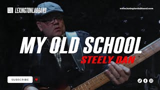 My Old School Steely Dan  Lexington Lab Band [upl. by Sarnoff]