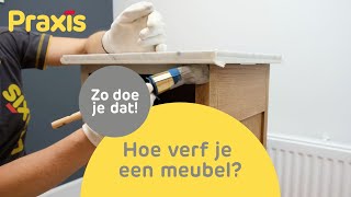 Hoe verf je een meubel  Hout schilderen  Zo doe je dat  Praxis [upl. by Bahr646]