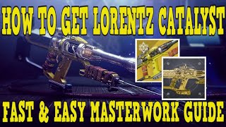 DESTINY 2  How To Get LORENTZ DRIVER CATALYST  Fast amp Easy MASTERWORK Guide [upl. by Nowaj]