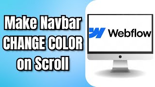 How to Make a WEBFLOW Navbar CHANGE COLOR on Scroll [upl. by Cicely]